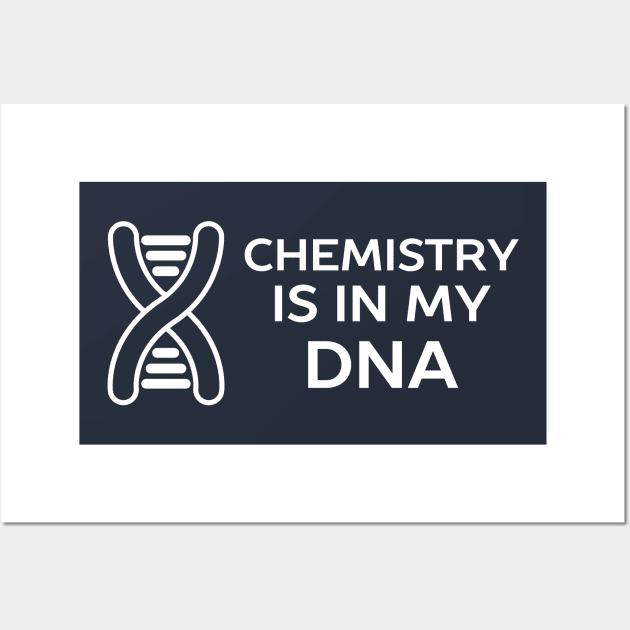 Chemistry is in my DNA Science Pun T-Shirt Wall Art by happinessinatee